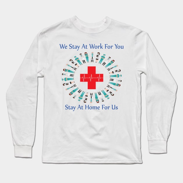 We stay at work for you Long Sleeve T-Shirt by SOgratefullART